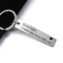 Load image into Gallery viewer, Fashion Keyring Gifts Engraved Drive Safe I Need You Here With Me Keychain Couples Lovers Mother's Day Father's Day Jewelry Key Chain Bag Accessories