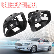 Load image into Gallery viewer, 1Pc Car Side Rear View Mirror Frame Holder for Ford Focus MK3 MK2 2012 2014 2015 2018 2010 2011 Mondeo MK4 Glass Mirror Surround Trim