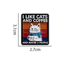 Load image into Gallery viewer, Funny Cat Coffee Pins Cartoon Alloy Brooches Lapel Badge I Like Cats Coffee Quote Jewelry Accessories Gift