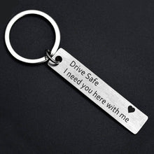 Load image into Gallery viewer, Fashion Keyring Gifts Engraved Drive Safe I Need You Here With Me Keychain Couples Lovers Mother's Day Father's Day Jewelry Key Chain Bag Accessories
