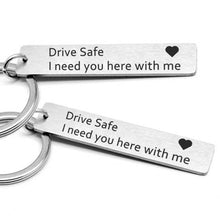 Load image into Gallery viewer, Fashion Keyring Gifts Engraved Drive Safe I Need You Here With Me Keychain Couples Lovers Mother's Day Father's Day Jewelry Key Chain Bag Accessories
