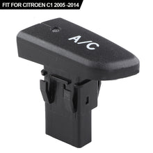 Load image into Gallery viewer, Air Conditioning AC Switch Push Button With Cap 6554KX Air Condition Switch Button Replacement Fit For Citroen C1 2005 -2014
